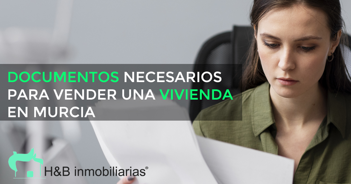Documentos necesarios para vender una vivienda en Murcia